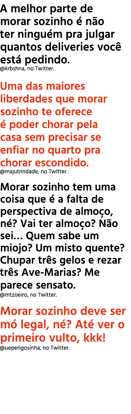 A melhor parte de morar sozinho  n o ter ningu m pra julgar quantos deliveries voc  est  pedindo. @krbshna, no Twitt...