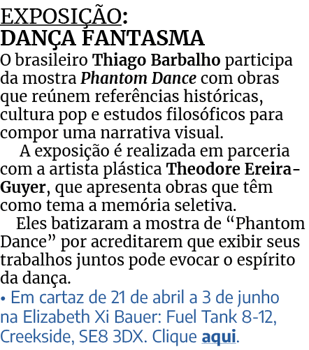 Exposi o: Dan a Fantasma O brasileiro Thiago Barbalho participa da mostra Phantom Dance com obras que re nem refer n...