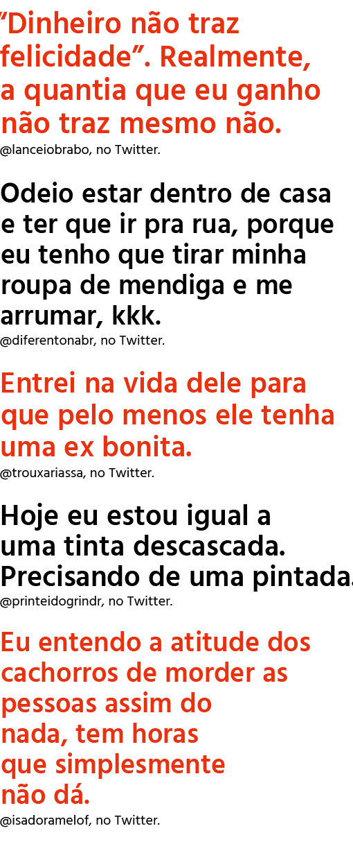  Dinheiro não traz felicidade   Realmente, a quantia que eu ganho não traz mesmo não   lanceiobrabo, no Twitter  Odei   
