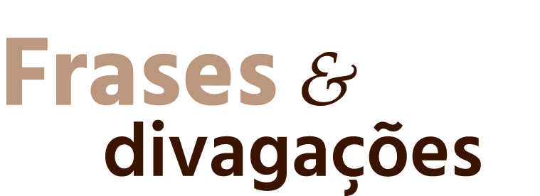 Frases &   divagações