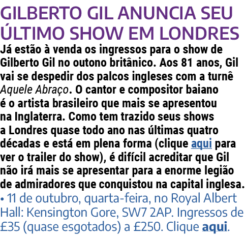 Gilberto Gil anuncia seu último show em Londres Já estão à venda os ingressos para o show de Gilberto Gil no outono b   