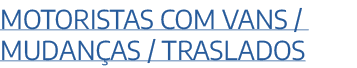 Motoristas com vans / Mudan as / Traslados