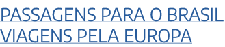 Passagens para o Brasil Viagens pela Europa