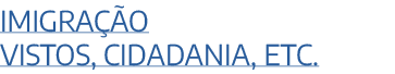 IMIGRA O Vistos, cidadania, etc.