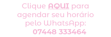 Clique AQUI para agendar seu hor rio pelo WhatsApp: 07448 333464