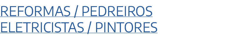Reformas / Pedreiros Eletricistas / pintores