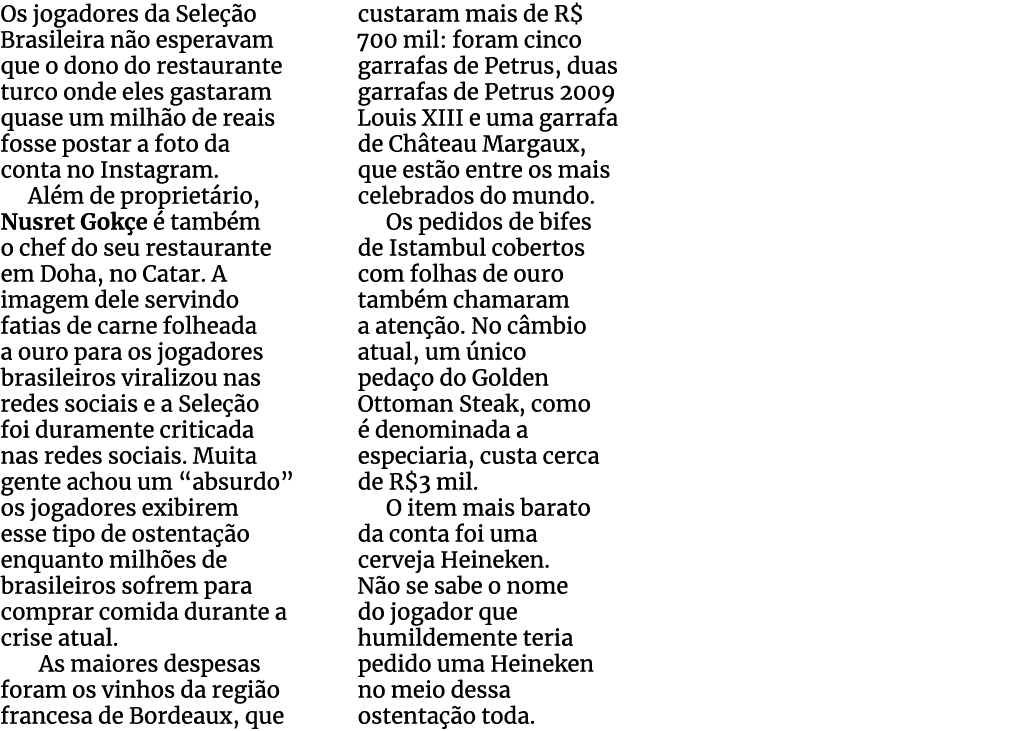 Os jogadores da Sele o Brasileira n o esperavam que o dono do restaurante turco onde eles gastaram quase um milh o d...