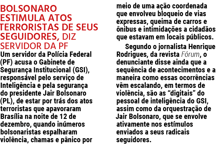 Bolsonaro estimula atos terroristas de seus seguidores, diz servidor da PF Um servidor da Pol cia Federal (PF) acusa ...