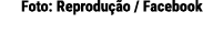 Foto: Reprodu o / Facebook