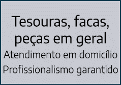 Tesouras, facas, pe as em geral Atendimento em domic lio Profissionalismo garantido