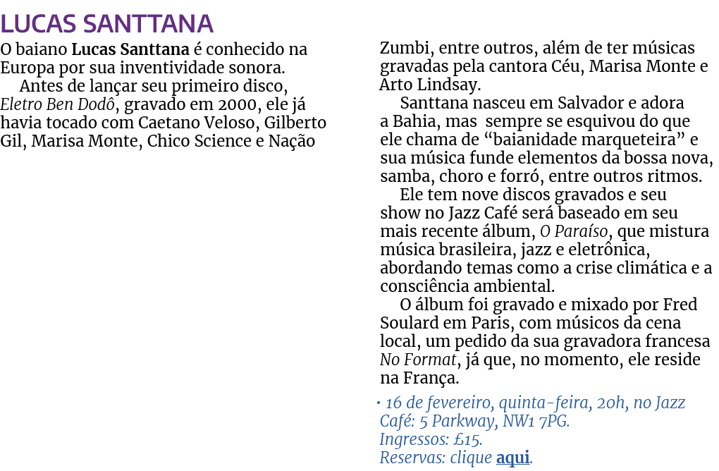 Lucas Santtana O baiano Lucas Santtana  conhecido na Europa por sua inventividade sonora. Antes de lan ar seu primei...