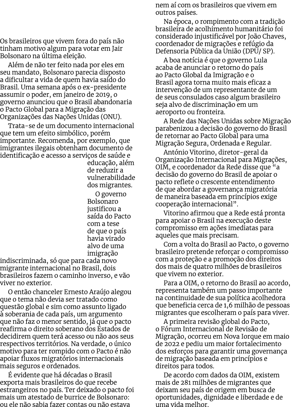 Os brasileiros que vivem fora do pa s n o tinham motivo algum para votar em Jair Bolsonaro na ltima elei  o. Al m de...