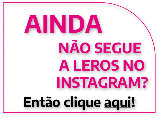 Ainda n o segue A LEROS NO INSTAGRAM? Ent o clique aqui!