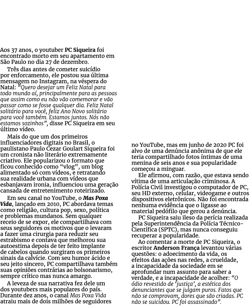 Aos 37 anos, o youtuber PC Siqueira foi encontrado morto em seu apartamento em S o Paulo no dia 27 de dezembro. Tr s ...