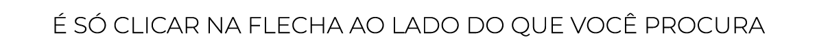  s  clicar NA FLECHA AO LADO DO QUE VOC  PROCURA