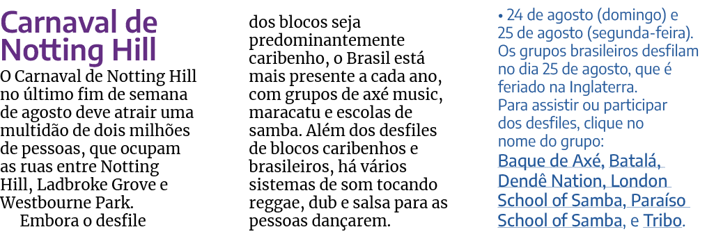 Carnaval de Notting Hill O Carnaval de Notting Hill no ltimo fim de semana de agosto deve atrair uma multid o de doi...