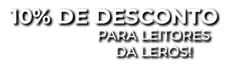 10% de desconto para leitores da leros!
