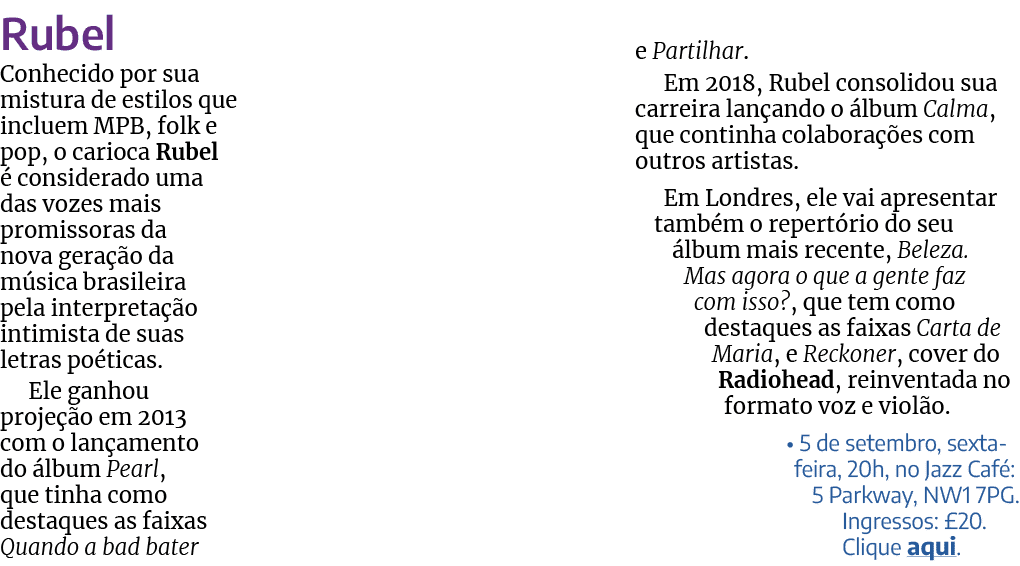 Rubel Conhecido por sua mistura de estilos que incluem MPB, folk e pop, o carioca Rubel  considerado uma das vozes m...