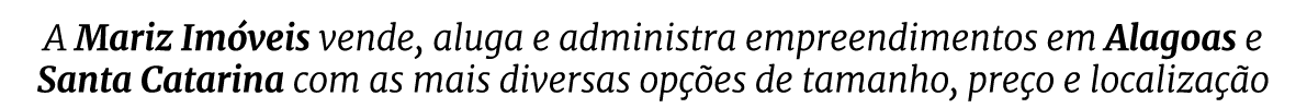 A Mariz Im veis vende, aluga e administra empreendimentos em Alagoas e Santa Catarina com as mais diversas op es de ...