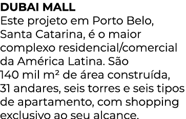 DUBAI MALL Este projeto em Porto Belo, Santa Catarina,  o maior complexo residencial/comercial da Am rica Latina. S ...