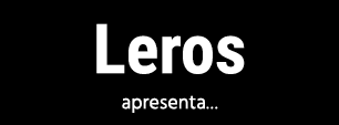 Leros apresenta…