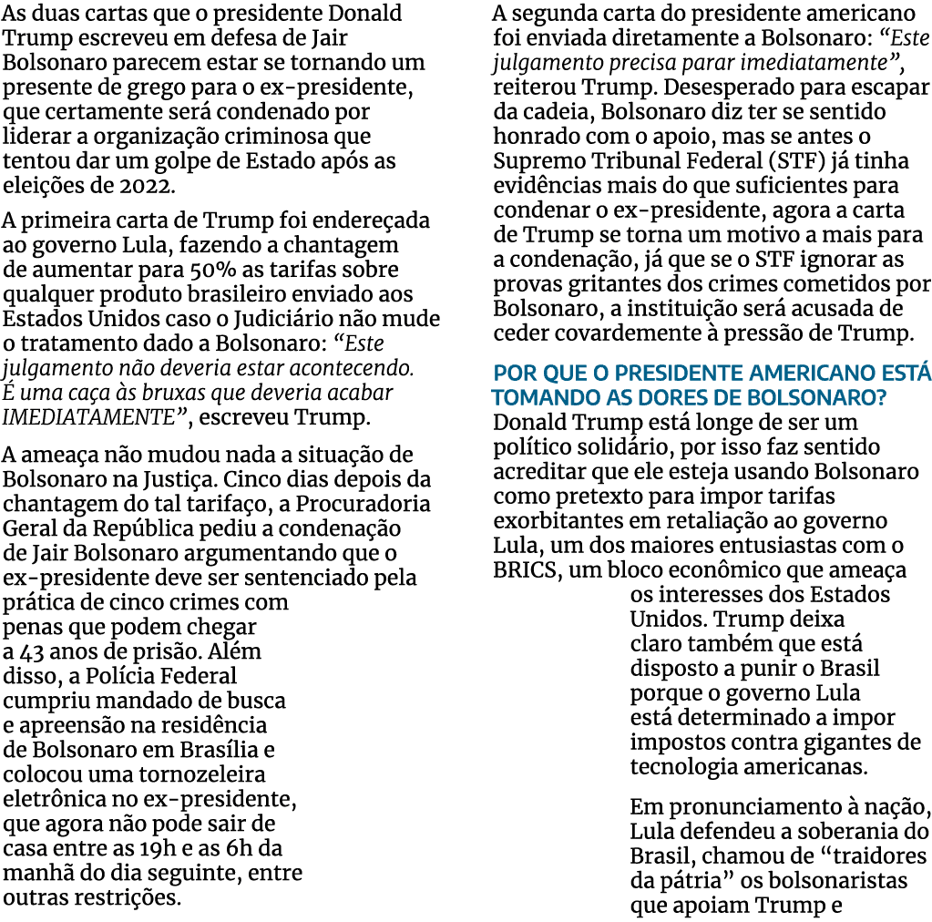 As duas cartas que o presidente Donald Trump escreveu em defesa de Jair Bolsonaro parecem estar se tornando um presen...