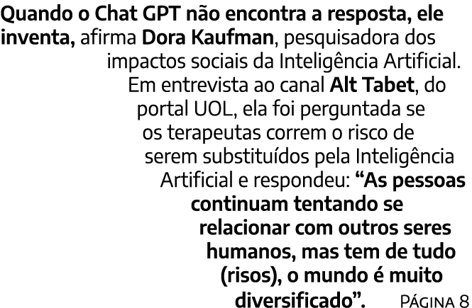 Quando o Chat GPT n o encontra a resposta, ele inventa, afirma Dora Kaufman, pesquisadora dos impactos sociais da Int...