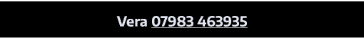 Vera 07983 463935