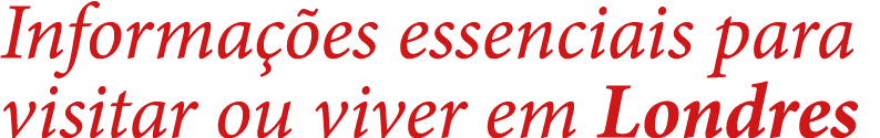 Informa es essenciais para visitar ou viver em Londres