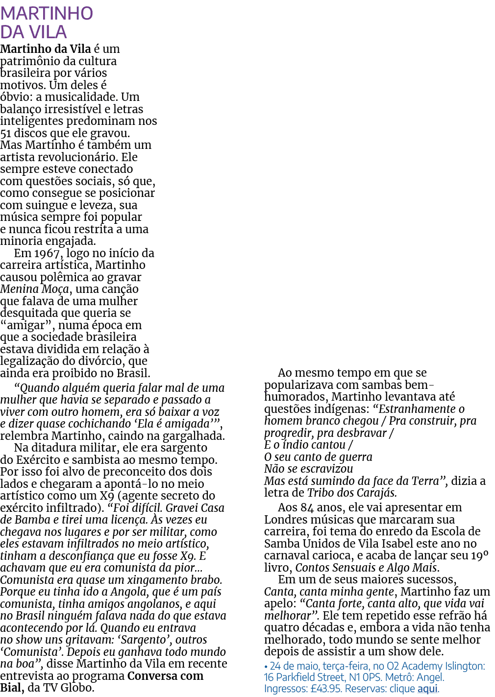 Martinho da Vila Martinho da Vila é um patrimônio da cultura brasileira por vários motivos  Um deles é óbvio: a music   