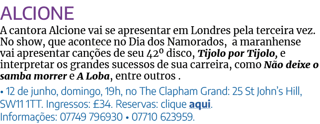 Alcione A cantora Alcione vai se apresentar em Londres pela terceira vez  No show, que acontece no Dia dos Namorados,   