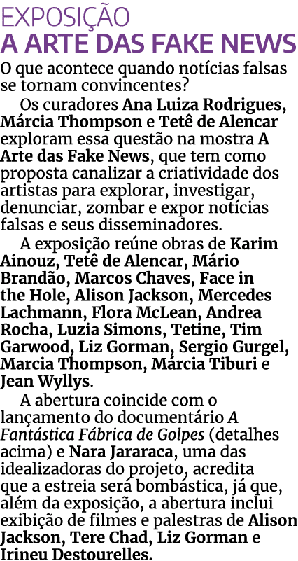 Exposição A arte das fake news O que acontece quando notícias falsas se tornam convincentes  Os curadores Ana Luiza R   