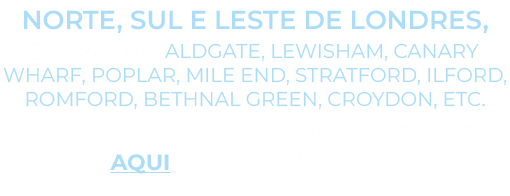 Norte, Sul e Leste de Londres, zonas 1 a 6: Aldgate, Lewisham, Canary Wharf, poplar, mile end, Stratford, ilford, Rom...