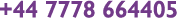 +44 7778 664405