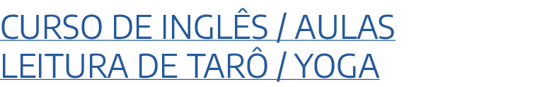 curso de ingl s / aulas leitura de tar / yoga