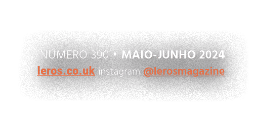 N mero 390 • MAIO JUNHO 2024 leros.co.uk instagram @lerosmagazine
