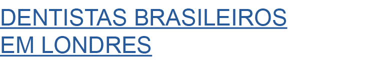 Dentistas brasileiros em Londres