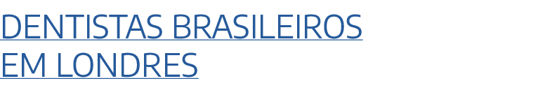 Dentistas brasileiros em Londres