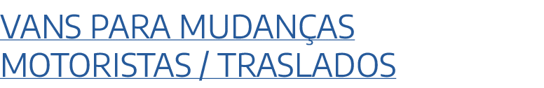 Vans para mudan as motoristas / Traslados