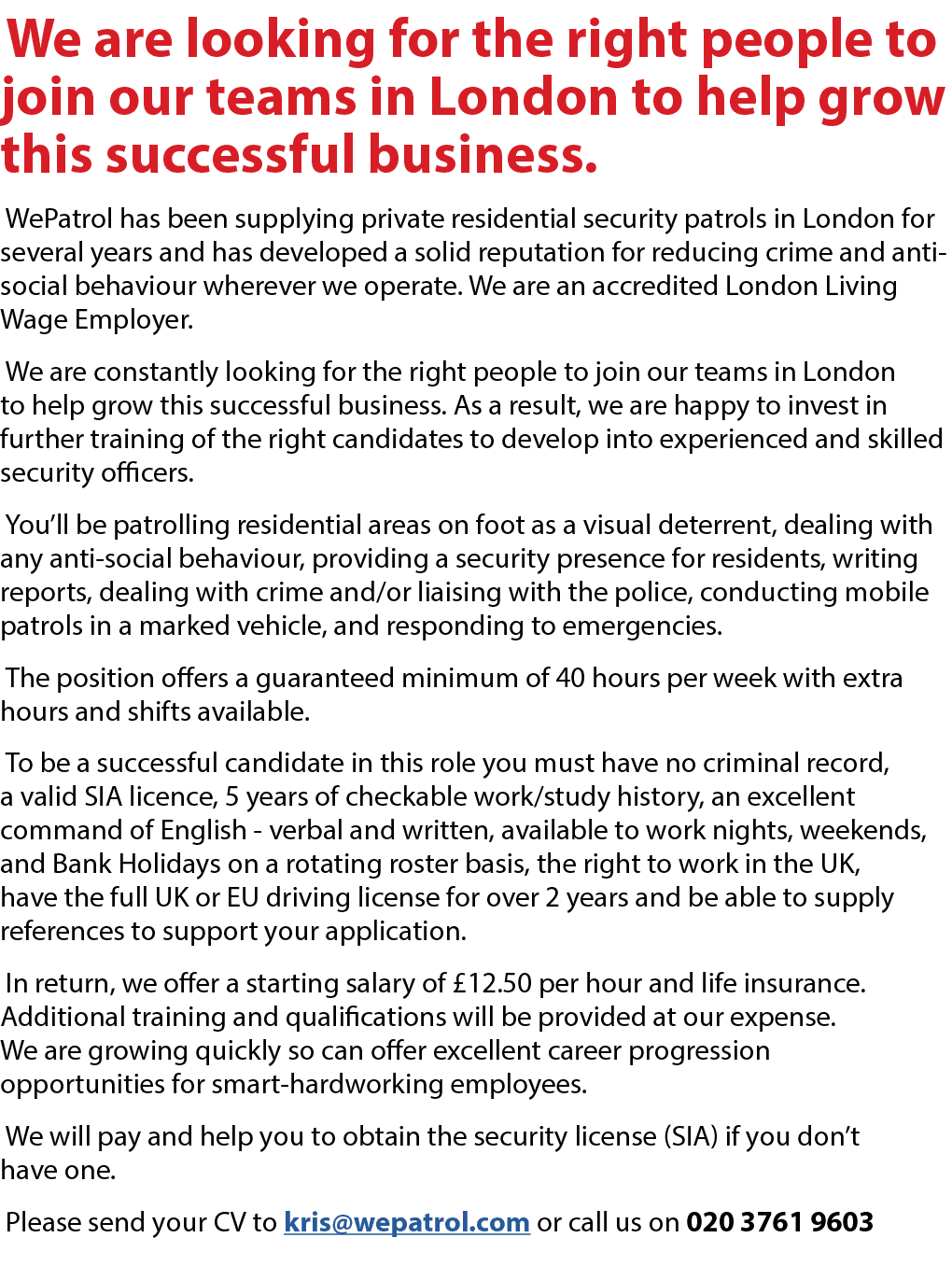 We are looking for the right people to join our teams in London to help grow this successful business. WePatrol has b...