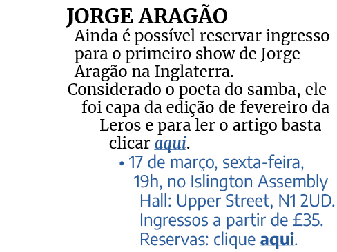JORGE ARAG O Ainda  poss vel reservar ingresso para o primeiro show de Jorge Arag o na Inglaterra. Considerado o poe...