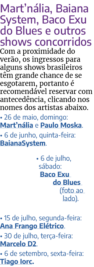 Mart’n lia, Baiana System, Baco Exu do Blues e outros shows concorridos Com a proximidade do ver o, os ingressos para...
