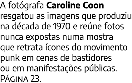 A fot grafa Caroline Coon resgatou as imagens que produziu na d cada de 1970 e re ne fotos nunca expostas numa mostra...