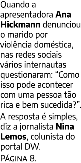 Quando a apresentadora Ana Hickmann denunciou o marido por viol ncia dom stica, nas redes sociais v rios internautas ...