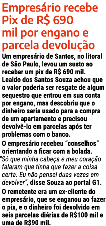 Empres rio recebe Pix de R$ 690 mil por engano e parcela devolu o Um empres rio de Santos, no litoral de S o Paulo, ...