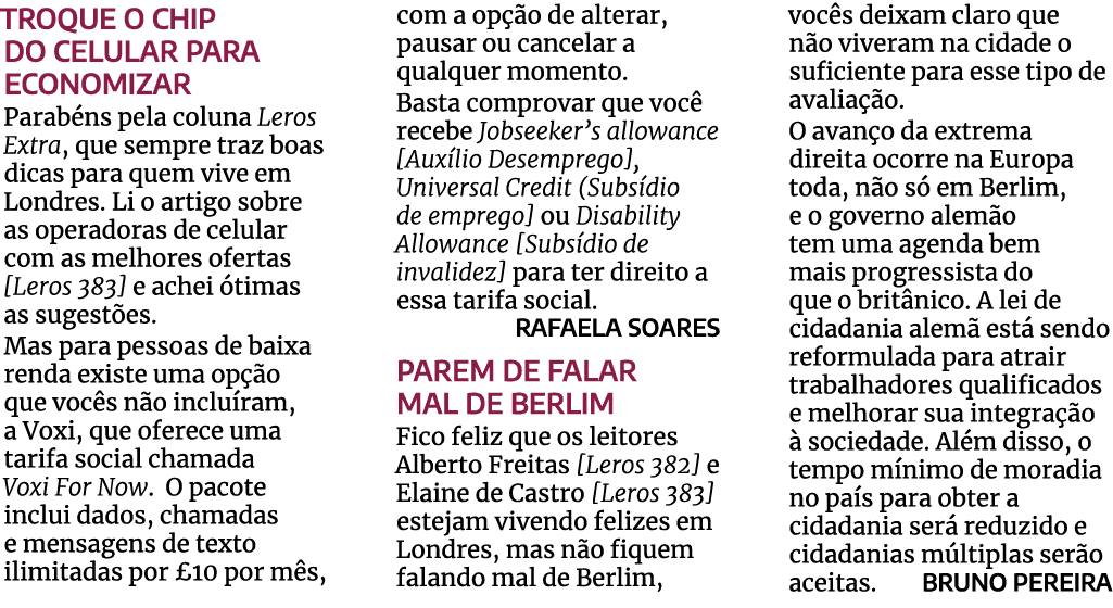 Troque o chip do celular para economizar Parabéns pela coluna Leros Extra, que sempre traz boas dicas para quem vive    