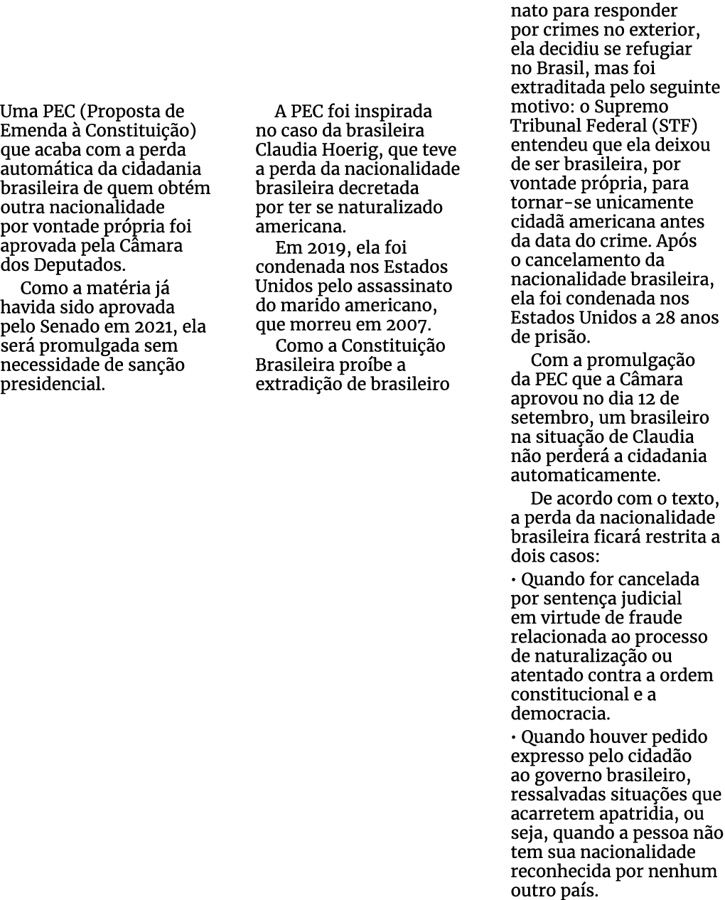 Uma PEC (Proposta de Emenda à Constituição) que acaba com a perda automática da cidadania brasileira de quem obtém ou   