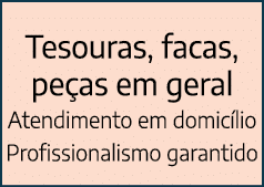 Tesouras, facas, peças em geral Atendimento em domicílio Profissionalismo garantido