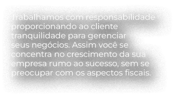 Trabalhamos com responsabilidade proporcionando ao cliente tranquilidade para gerenciar seus negócios  Assim você se    