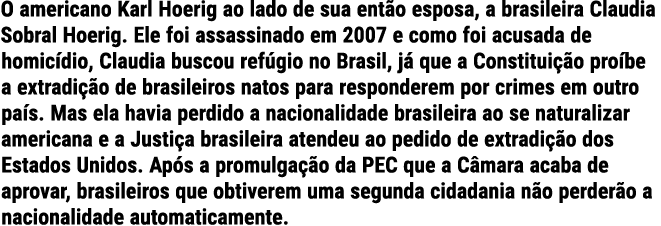 O americano Karl Hoerig ao lado de sua então esposa, a brasileira Claudia Sobral Hoerig  Ele foi assassinado em 2007    